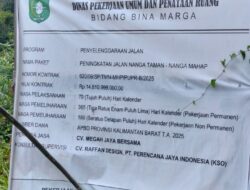 Kesaktian Kontraktor Aneh Bernama AHAN Sulap Jalan Nanga Taman–Nanga Mahap Sekadau Kalbar Rp14,8 Miliar
